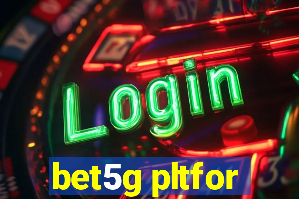 bet5g pltfor